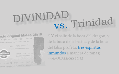 Divinidad vs. Trinidad — ¿Conoce Usted La Diferencia? (Parte 2)